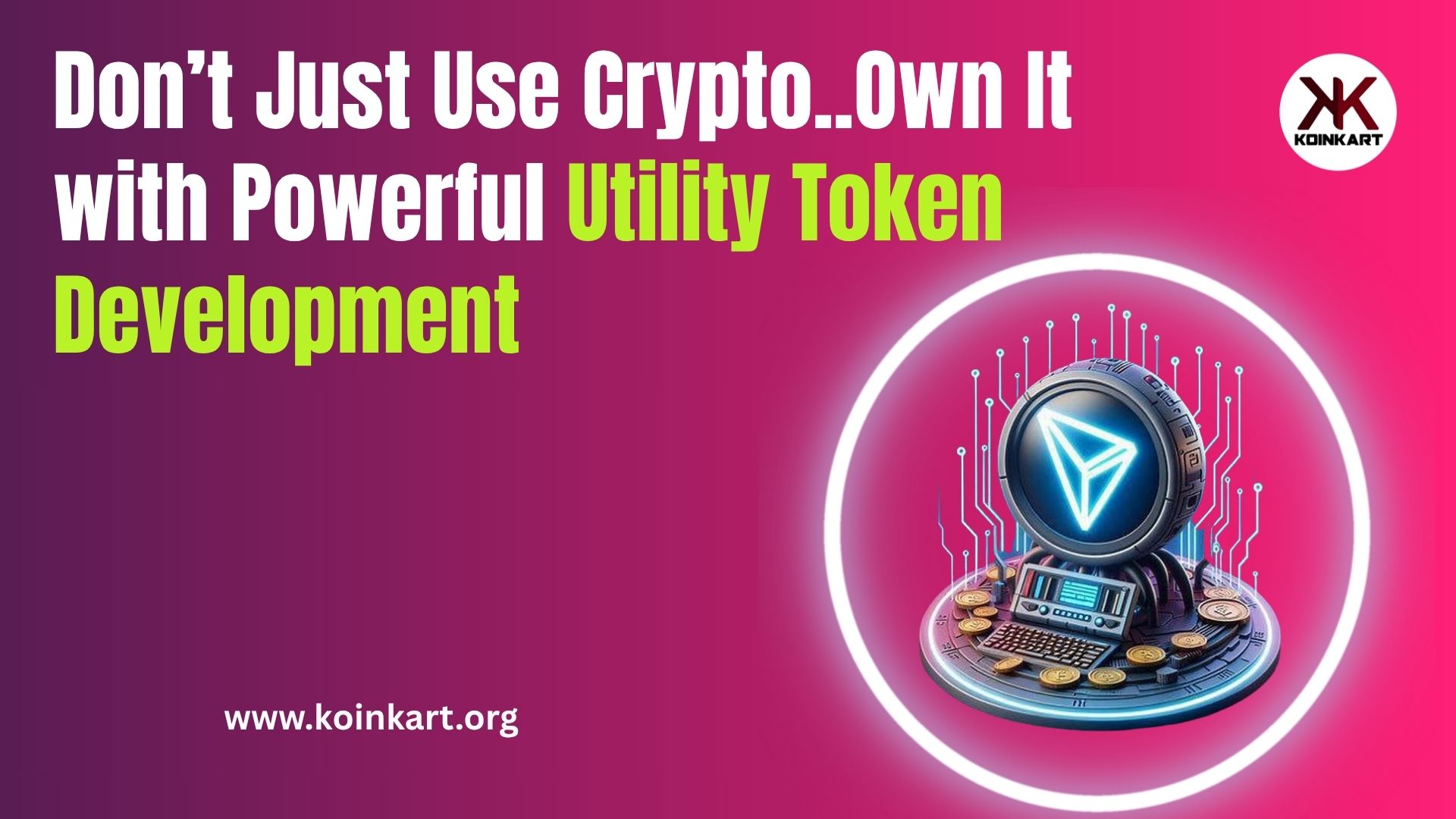 Don’t Just Use Crypto… Own It with Powerful Utility Token Development